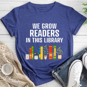 We Grow Readers In This Library T-shirt