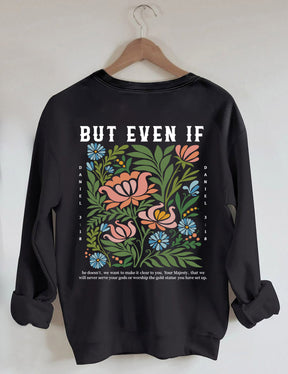 But Even If Wildflower Sweatshirt