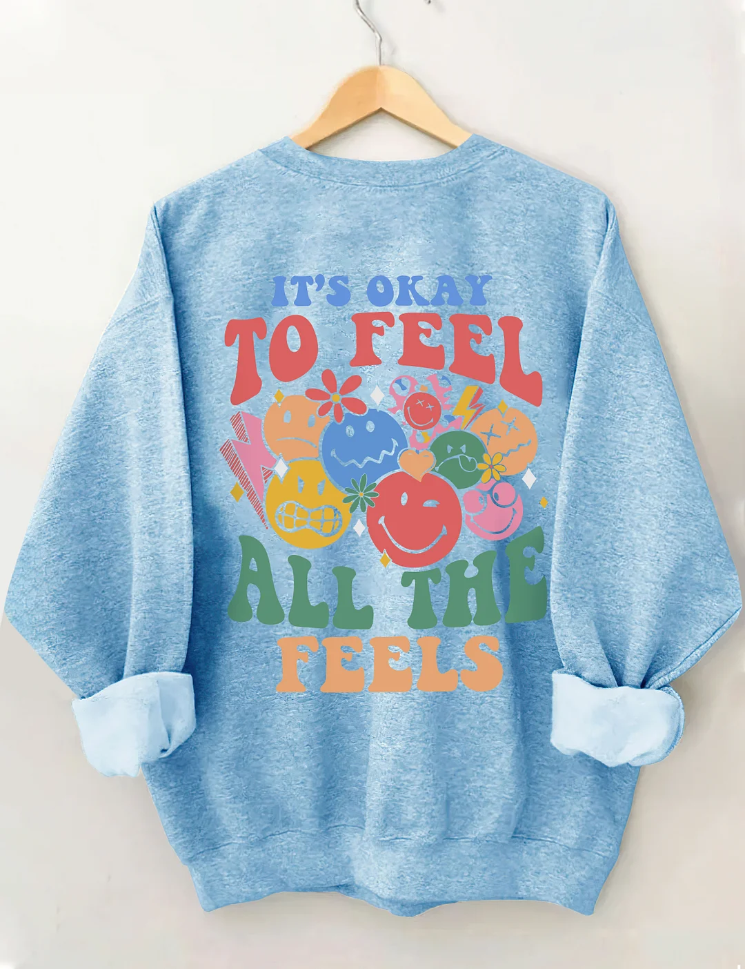 It's Okay To Feel All The Feels Sweatshirt