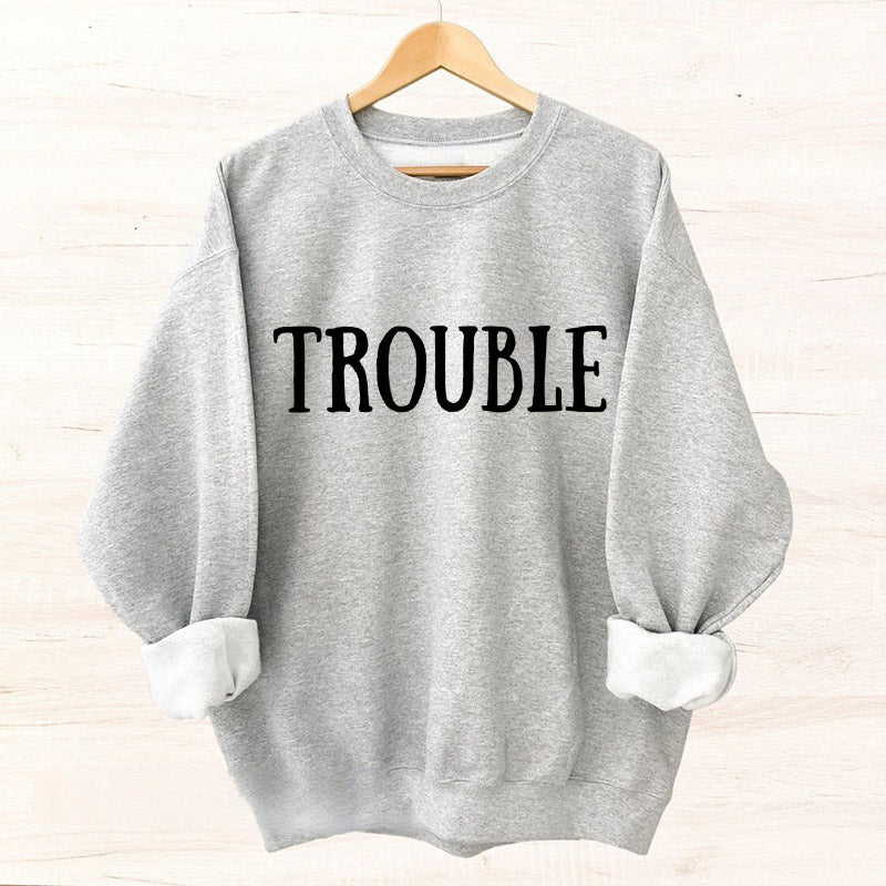 Where I Go Trouble Follows Couple Sweatshirt