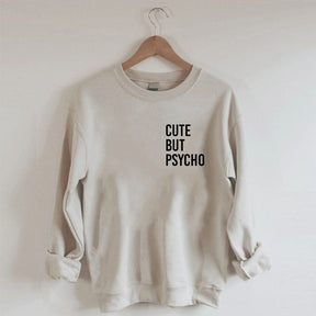 Cute But Psycho Sweatshirt