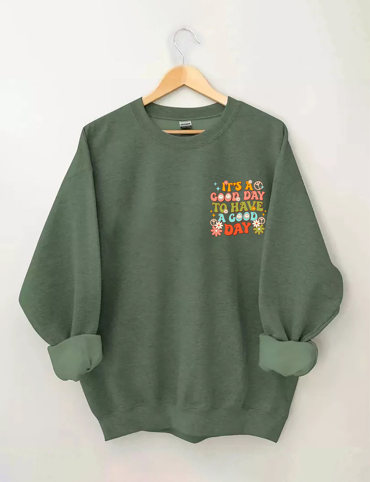 It's a Good Day To Have a Good Day Sweatshirt