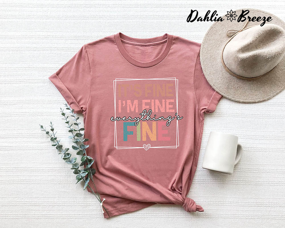It's Fine I'm Fine Everything is Fine T-shirt