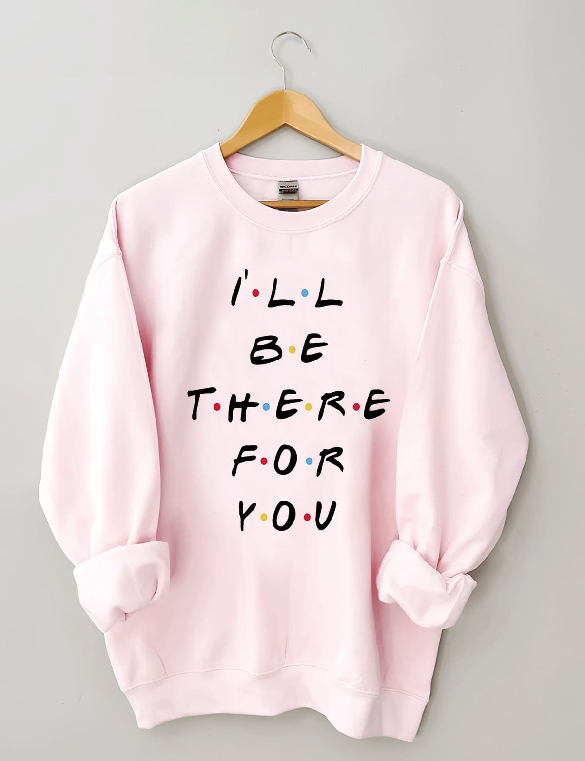 Je serai là pour toi Sweatshirt