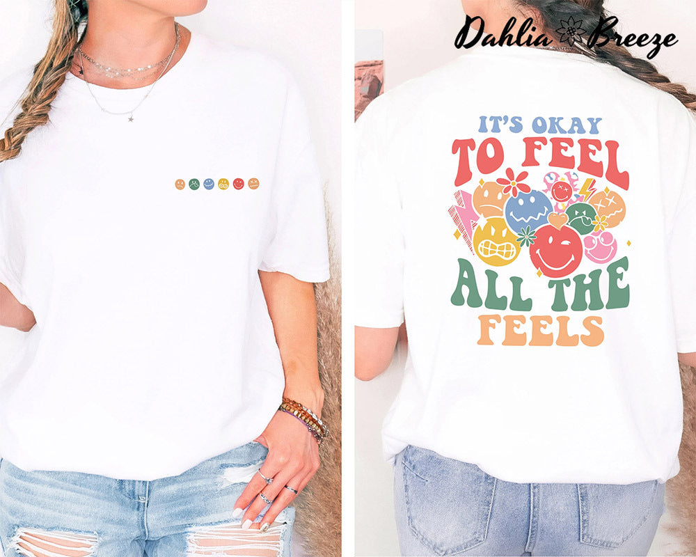 It's Okay To Feel All The Feels T-shirt