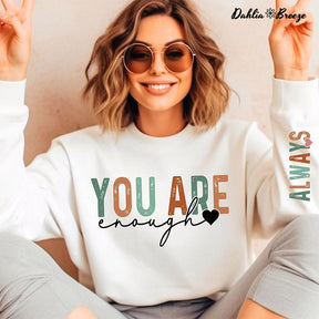 You Are Enough Always Sweatshirt