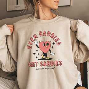 Even Baddies Get Saddies Funny Sweatshirt