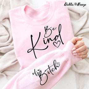 Be Kind Of A Bitch Kindness Funny Quotes Sweatshirt