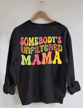 Somebody's Unfiltered Mama Sweatshirt