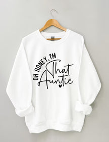 Oh Honey, I'm That Auntie Sweatshirt