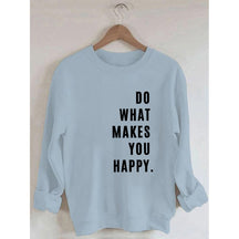 Do What Makes You Happy Printed Sweatshirt