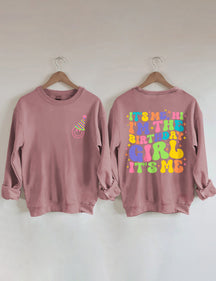 C'est moi, salut, je suis la fille d'anniversaire, c'est moi Sweatshirt