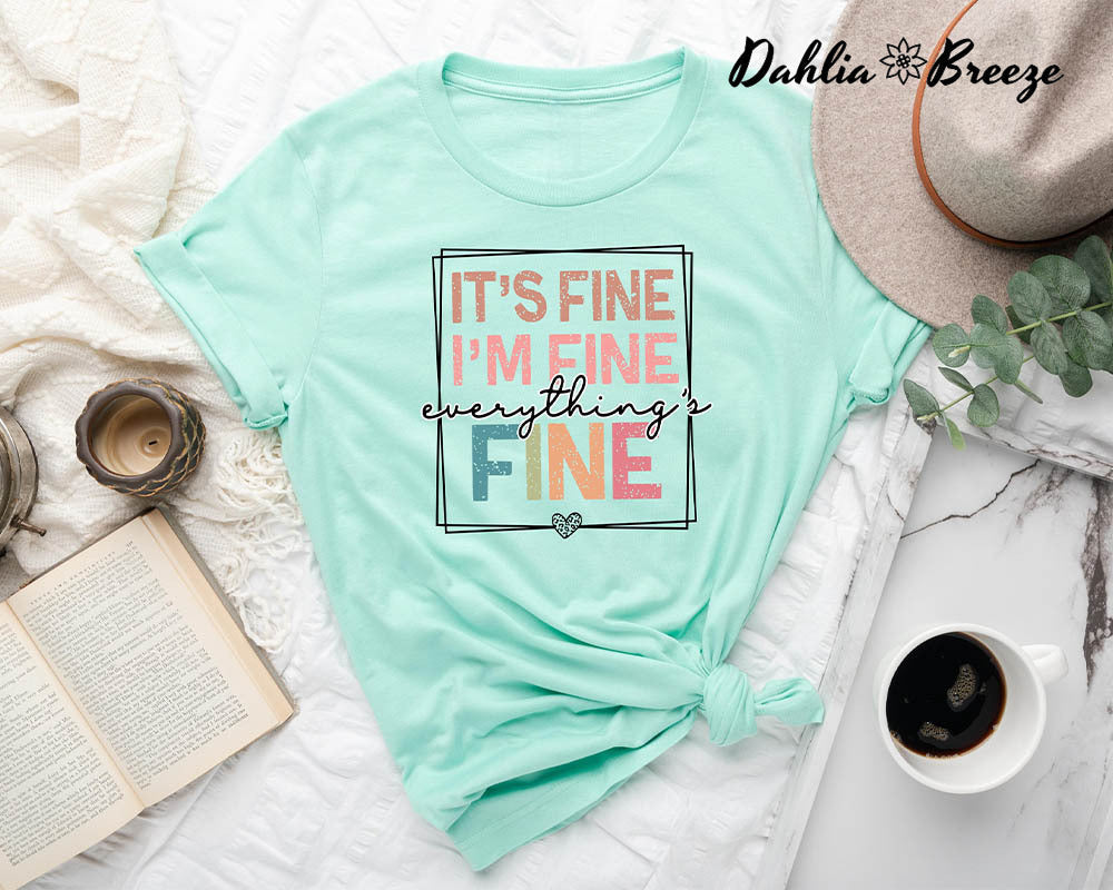 It's Fine I'm Fine Everything is Fine T-shirt