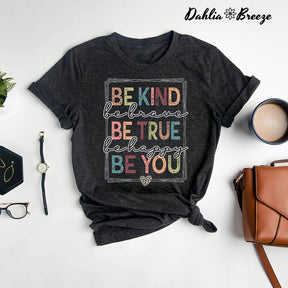 Be Kind Be Brave Be True Be Happy Be You T-shirt