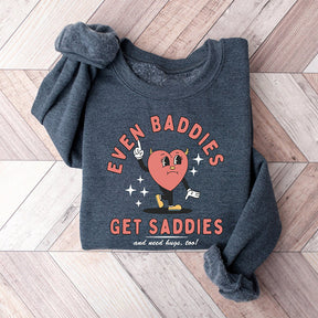 Even Baddies Get Saddies Funny Sweatshirt