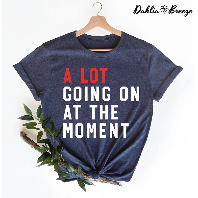 A Lot Going On At The Moment Letter Print T-shirt