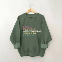 Being A Functional Adult Everyday Sweatshirt