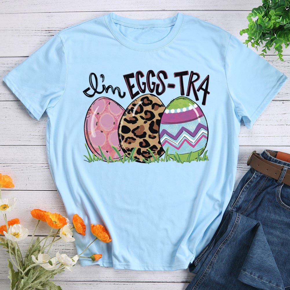I'm Eggs-tra Easter T-shirt