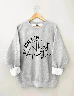Oh Honey, I'm That Auntie Sweatshirt