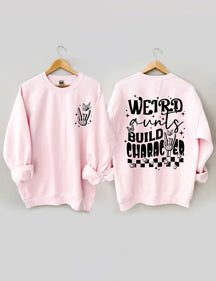 Weird Aunts Build Character Sweatshirt