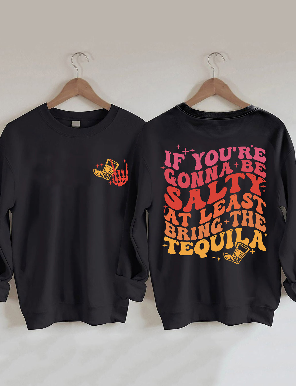 Wenn Sie salzig sein wollen, bringen Sie zumindest das Tequila-Sweatshirt mit