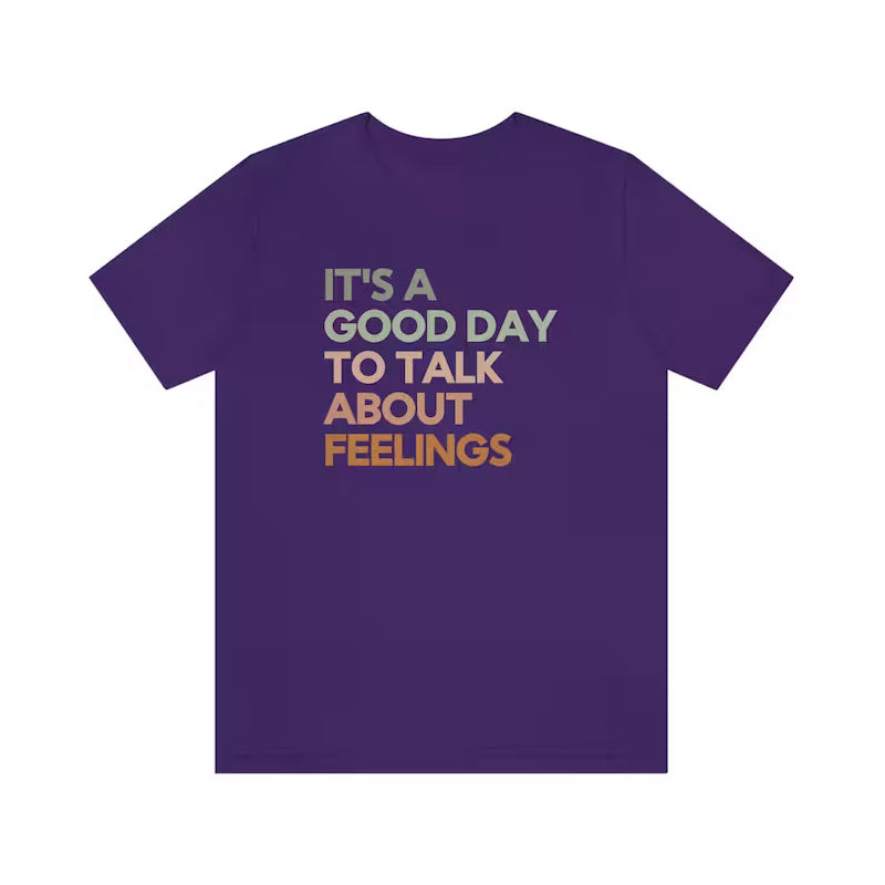 Good Day to Talk About Feelings T-shirt