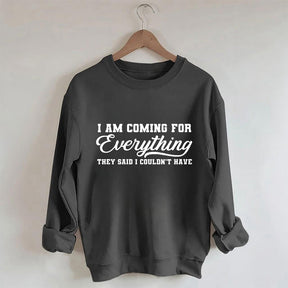 I'm Coming For Everything Sweatshirt