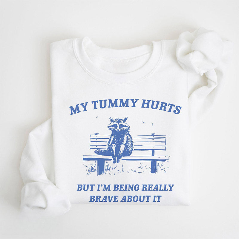 My Tummy Hurts Funny Sweatshirt