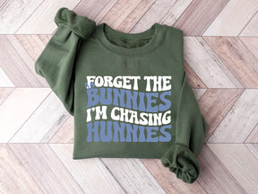 Forget the Bunnies I'm Chasing Hunnies Sweatshirt