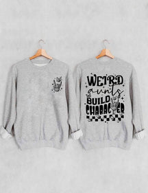 Weird Aunts Build Character Sweatshirt