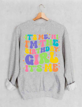 C'est moi, salut, je suis la fille d'anniversaire, c'est moi Sweatshirt