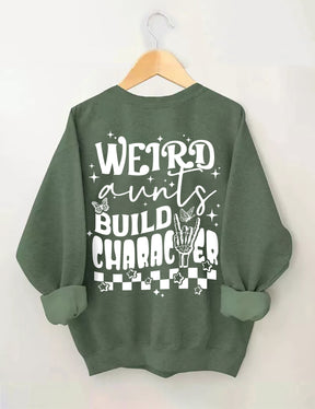 Weird Aunts Build Character Sweatshirt