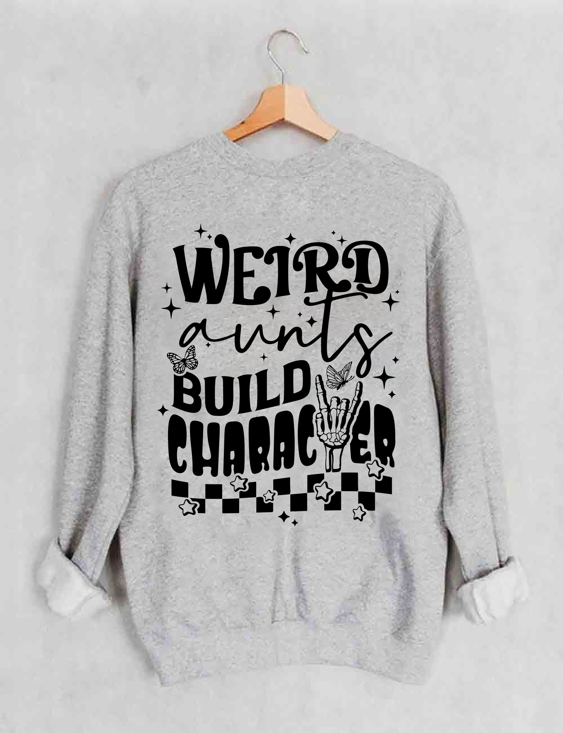 Weird Aunts Build Character Sweatshirt