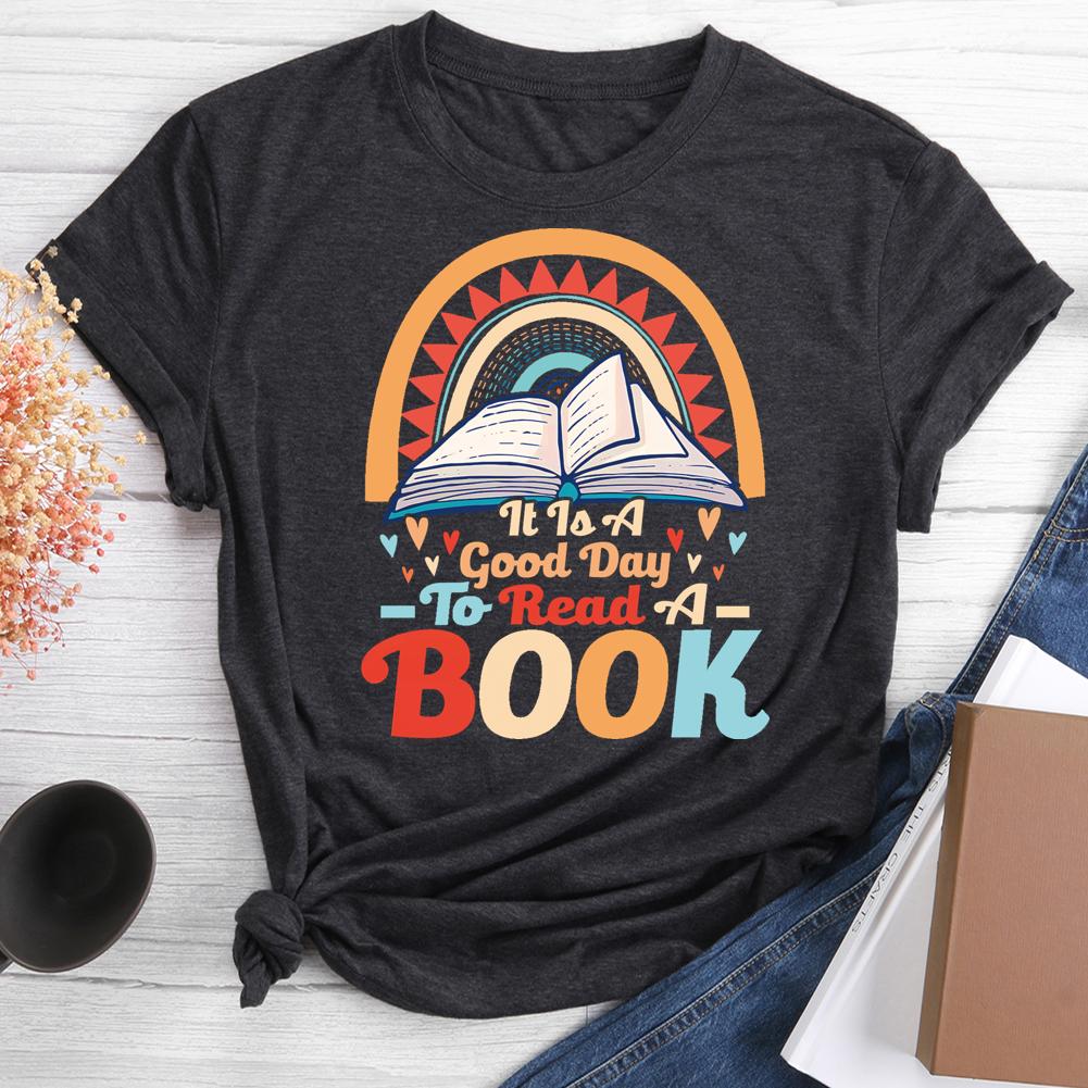 It is a Good Day to read a Book Round Neck T-shirt