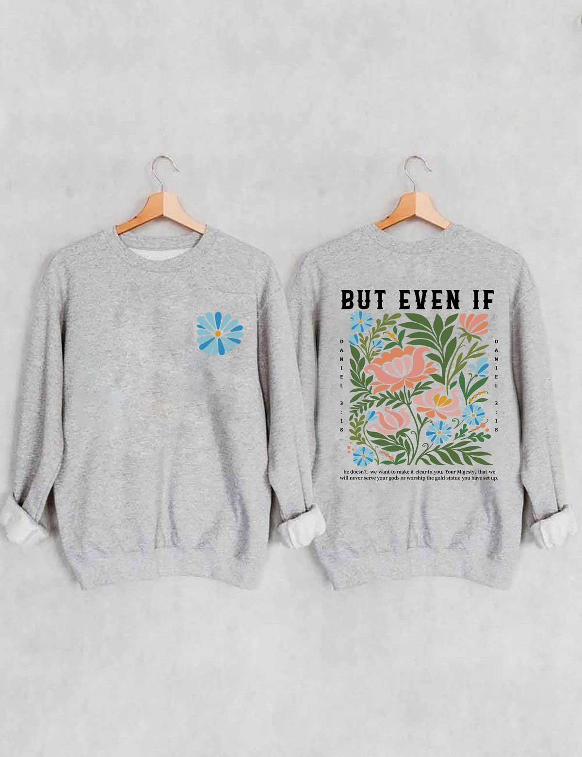 But Even If Wildflower Sweatshirt