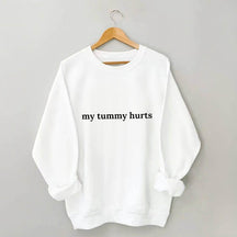 My Tummy Hurts Sweatshirt