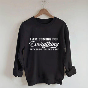 I'm Coming For Everything Sweatshirt