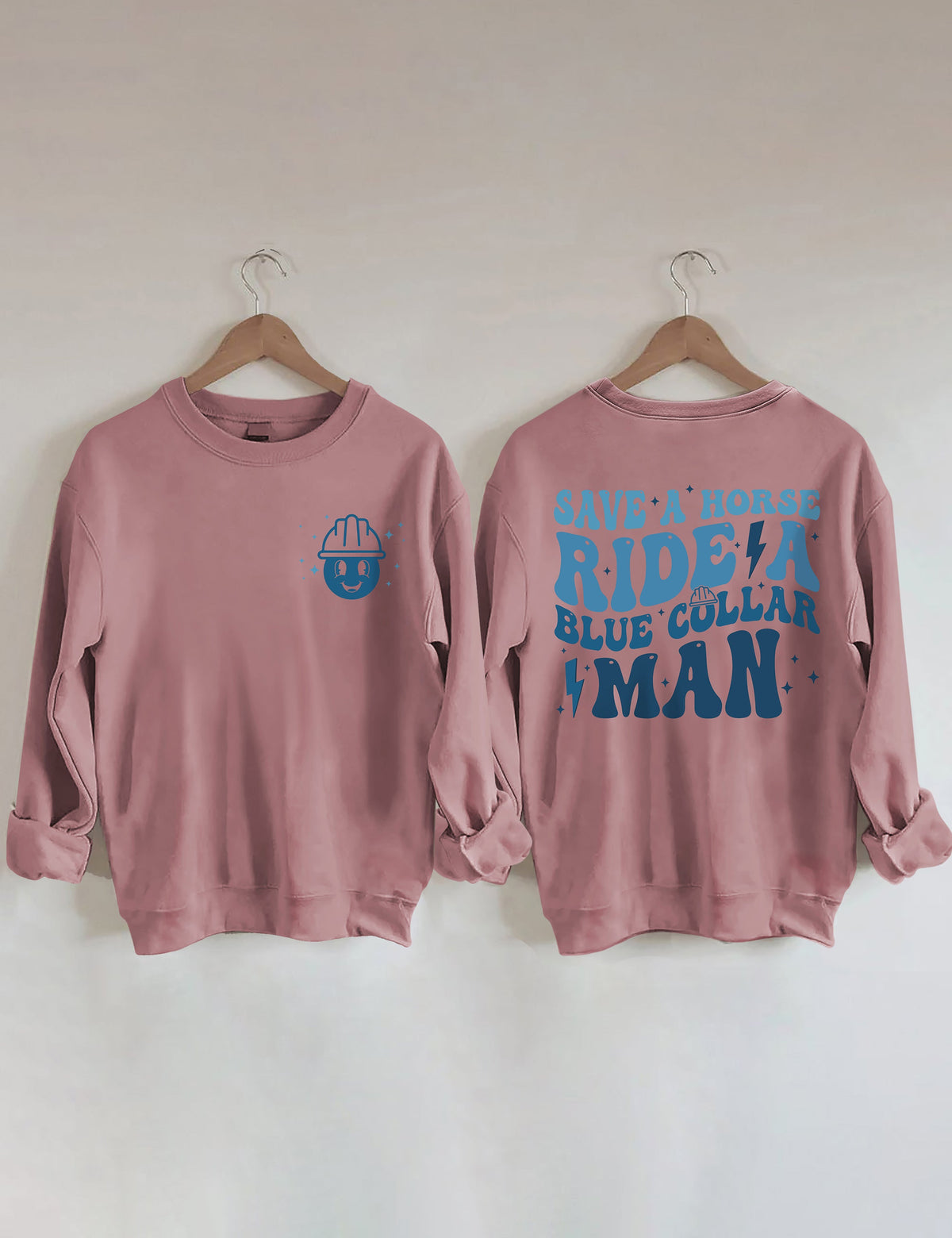 Save A Horse Ride A Blue Collar Man Sweatshirt