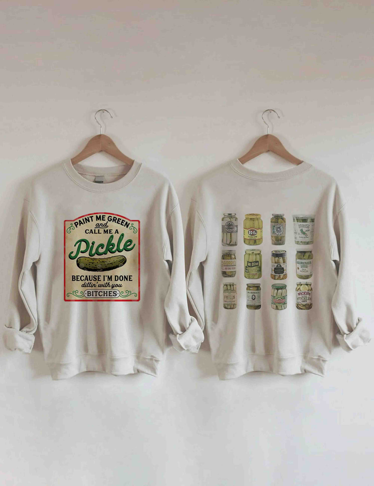 Male Me Green and Call me a Pickle Because I'm Done Dillin Sweatshirt 