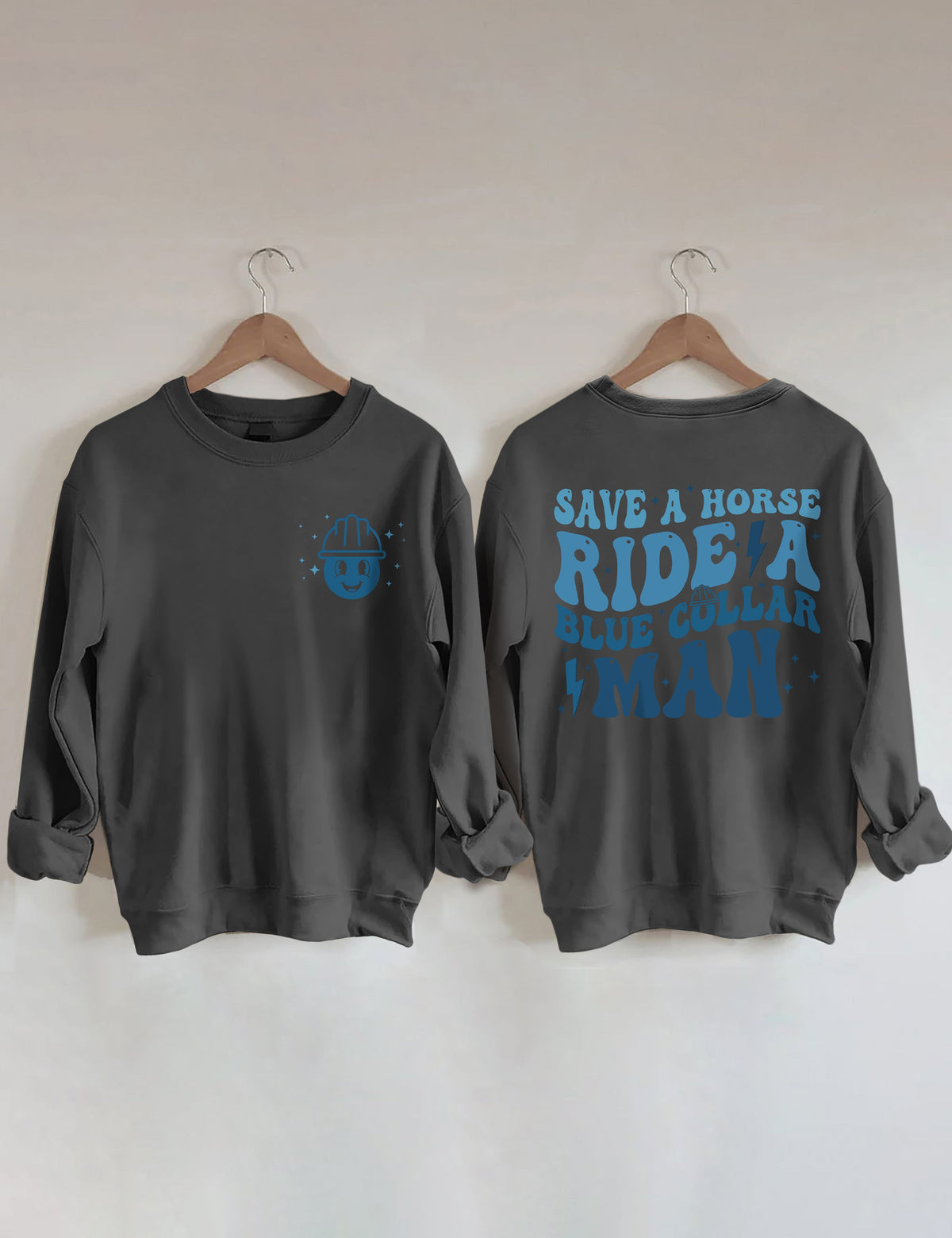 Save A Horse Ride A Blue Collar Man Sweatshirt