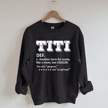 TITI Definition Ein weiterer Begriff für Tante wie eine Mutter, aber cooleres Sweatshirt