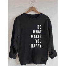 Do What Makes You Happy Printed Sweatshirt
