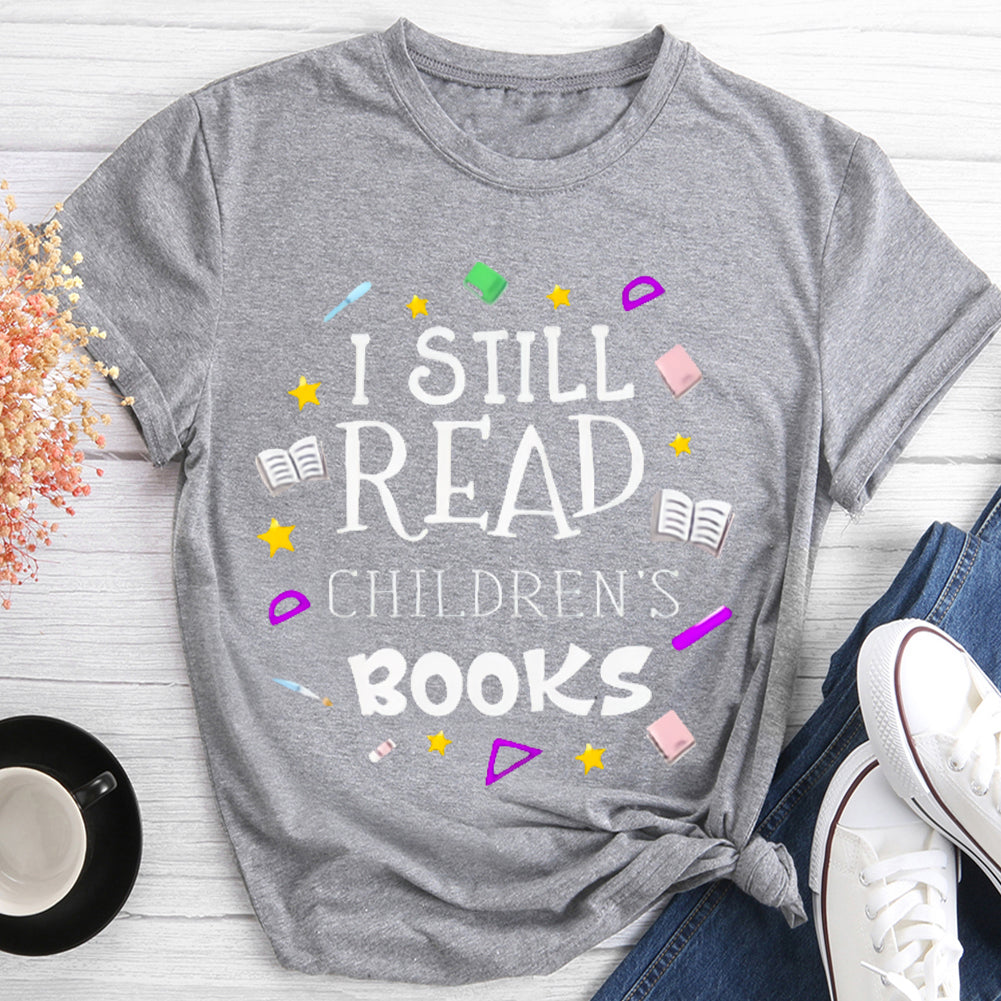 I Still Read Children's Books T-shirt