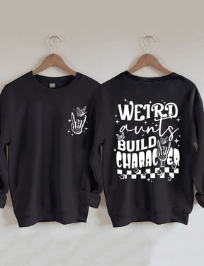 Weird Aunts Build Character Sweatshirt