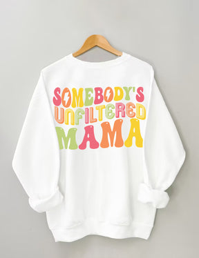 Somebody's Unfiltered Mama Sweatshirt