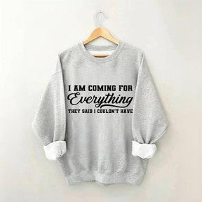 I'm Coming For Everything Sweatshirt