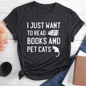 I Just Want to Read Books and Pet Cats Round Neck T-shirt