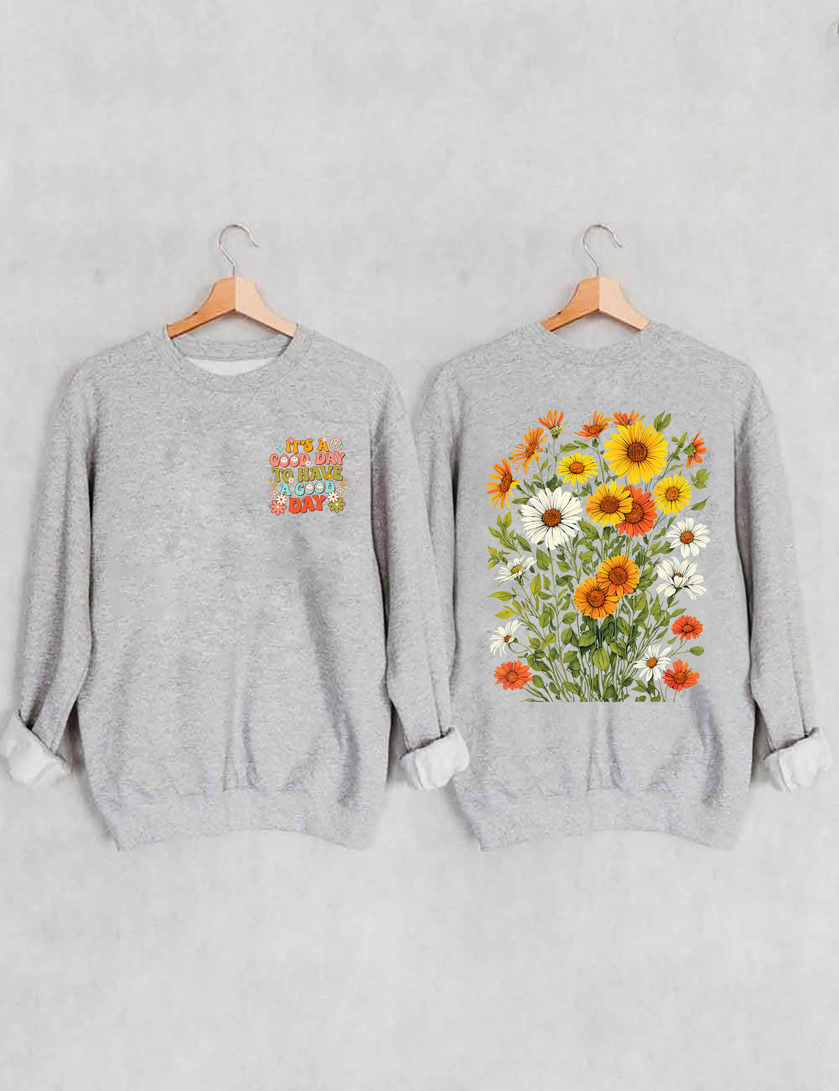 It's a Good Day To Have a Good Day Sweatshirt