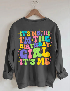 C'est moi, salut, je suis la fille d'anniversaire, c'est moi Sweatshirt