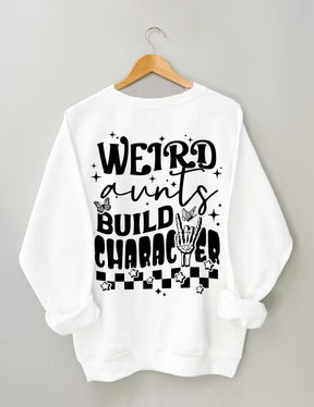 Weird Aunts Build Character Sweatshirt